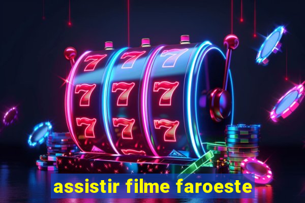 assistir filme faroeste